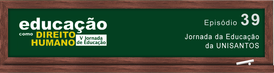 A Jornada da Educação da UNISANTOS é o tema do episódio 39 do Urbanidades. Assista!